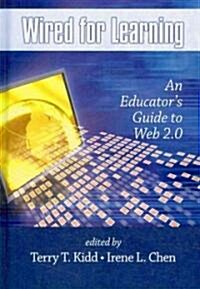 Wired for Learning: An Educators Guide to Web 2.0 (Hc) (Hardcover)