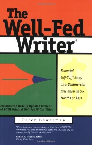 The Well-Fed Writer: Financial Self-Sufficiency as a Commercial Freelancer in Six Months or Less (Paperback)