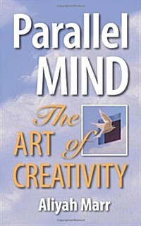 Parallel Mind, the Art of Creativity (Paperback)