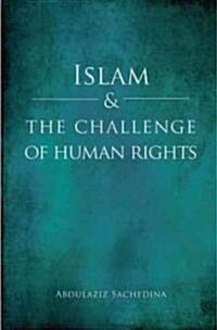 Islam and the Challenge of Human Rights (Hardcover)