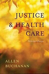 Justice and Health Care: Selected Essays (Hardcover)