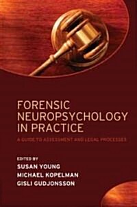 Forensic Neuropsychology in Practice : A Guide to Assessment and Legal Processes (Paperback)