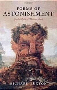 Forms of Astonishment : Greek Myths of Metamorphosis (Hardcover)