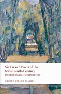 Six French Poets of the Nineteenth Century : With Parallel French Text (Paperback)