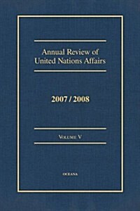 Annual Review of United Nations Affairs 2007/2008 Volume 5 (Hardcover, 7)