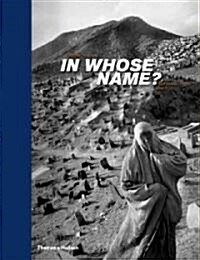In Whose Name? : The Islamic World After 9/11 (Hardcover)