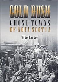 Gold Rush Ghost Towns of Nova Scotia (Paperback)
