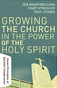 Growing the Church in the Power of the Holy Spirit: Seven Principles of Dynamic Cooperation (Paperback)