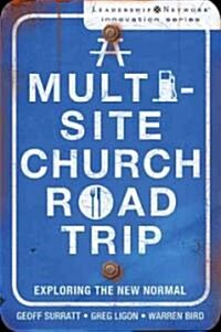 A Multi-Site Church Roadtrip: Exploring the New Normal (Paperback)