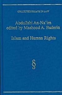 Islam and Human Rights : Selected Essays of Abdullahi An-Naim (Hardcover)
