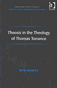 Theosis in the Theology of Thomas Torrance (Hardcover)