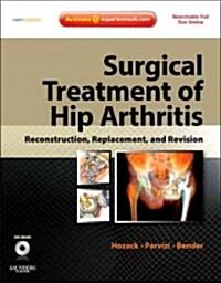 Surgical Treatment of Hip Arthritis: Reconstruction, Replacement, and Revision [With DVD and Access Code] (Hardcover)