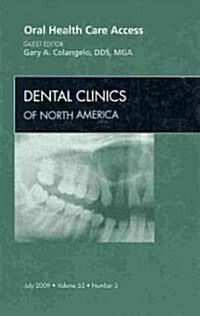 Oral Health Care Access, An Issue of Dental Clinics (Hardcover)