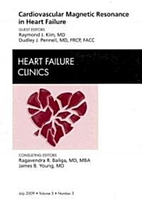 Cardiovascular Magnetic Resonance in Heart Failure, An Issue of Heart Failure Clinics (Hardcover)