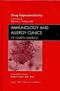 Drug Hypersensitivity, An Issue of Immunology and Allergy Clinics (Hardcover)