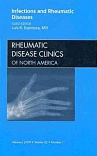 Infections and Rheumatic Diseases, An Issue of Rheumatic Disease Clinics (Hardcover)