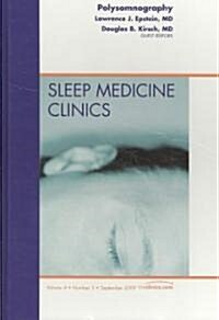 Polysomnography, An Issue of Sleep Medicine Clinics (Hardcover)