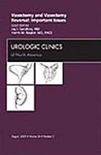 Vasectomy and Vasectomy Reversal: Important Issues, An Issue of Urologic Clinics (Hardcover)