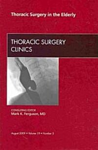Thoracic Surgery in the Elderly, An Issue of Thoracic Surgery Clinics (Hardcover)