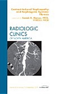 Contrast-Induced Nephropathy and Nephrogenic Systemic Fibrosis, An Issue of Radiologic Clinics of North America (Hardcover)