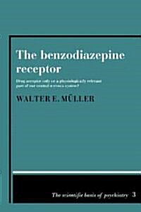 The Benzodiazepine Receptor : Drug Acceptor Only or a Physiologically Relevant Part of our Central Nervous System? (Paperback)