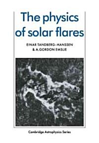 The Physics of Solar Flares (Paperback)