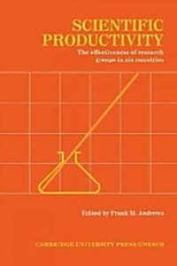 Scientific Productivity : The Effectiveness of Research Groups in Six Countries (Paperback)
