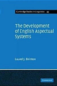 The Development of English Aspectual Systems : Aspectualizers and Post-verbal Particles (Paperback)