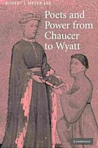 Poets and Power from Chaucer to Wyatt (Paperback)