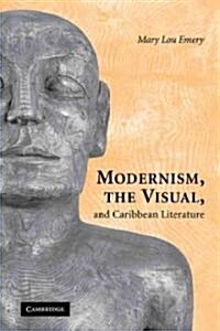 Modernism, the Visual, and Caribbean Literature (Paperback)