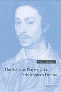 The Actor as Playwright in Early Modern Drama (Paperback)