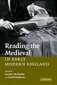 Reading the Medieval in Early Modern England (Paperback)
