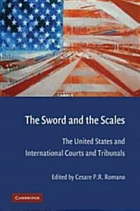 The Sword and the Scales : The United States and International Courts and Tribunals (Paperback)