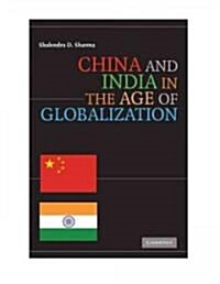 China and India in the Age of Globalization (Paperback)