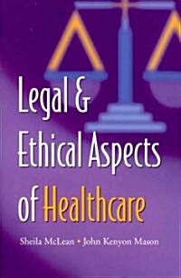 Legal and Ethical Aspects of Healthcare (Paperback)