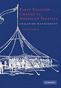 Party Position Change in American Politics : Coalition Management (Paperback)