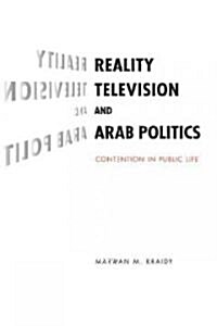 Reality Television and Arab Politics : Contention in Public Life (Paperback)