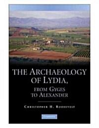 The Archaeology of Lydia, from Gyges to Alexander (Hardcover)