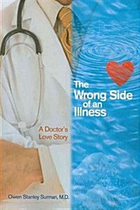 The Wrong Side of an Illness: A Doctors Love Story (Paperback)