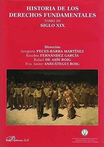 Historia de los derechos fundamentales. Siglo XIX / History of fundamental rights. Siglo XIX (Paperback)