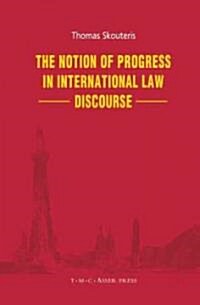 The Notion of Progress in International Law Discourse (Hardcover, Edition.)