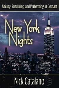 New York Nights: Performing, Producing and Writing in Gotham (Paperback)