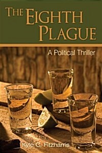 The Eighth Plague: A Political Thriller (Hardcover)