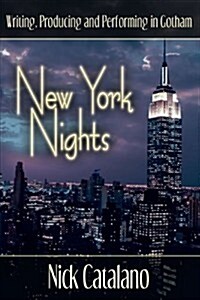 New York Nights: Performing, Producing and Writing in Gotham (Hardcover)
