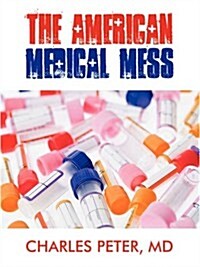 The American Medical Mess (Paperback)