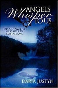 Angels Whisper to Us: Decoding the Messages in Daydreams (Paperback)