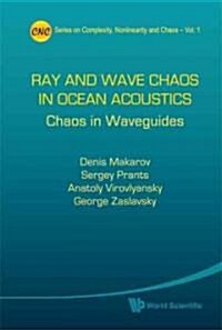 Ray and Wave Chaos in Ocean Acoustics: Chaos in Waveguides (Hardcover)