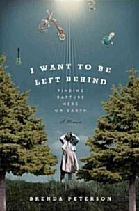 I Want to Be Left Behind (Hardcover)