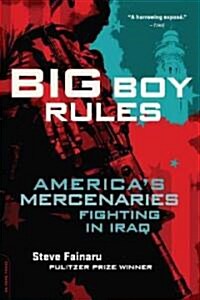 Big Boy Rules: Americas Mercenaries Fighting in Iraq (Paperback)