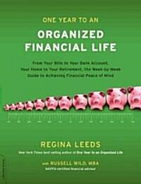 One Year to an Organized Financial Life: From Your Bills to Your Bank Account, Your Home to Your Retirement, the Week-By-Week Guide to Achieving Finan (Paperback)